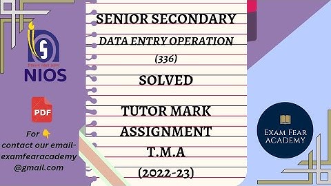 TUTOR MARK ASSIGNMENT INEW T.M.A | 2022-23 | NIOS | SENIOR SECONDARY |  DATA ENTRY OPERATION (336)|