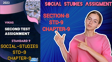 Std 9th Social Studies Assigment Chapter 9 Sec-B | Sem-2  Vikas Assigment  | Std 9th assigment 2023