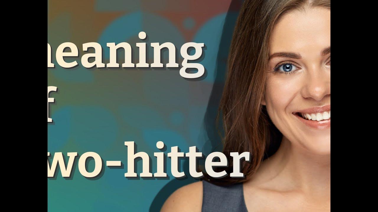 Two hitter Meaning Of Two hitter YouTube two-hitter-meaning-of-two-hitter-youtube