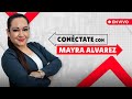 📰📌 #EnVivo | #ConéctateConMayra