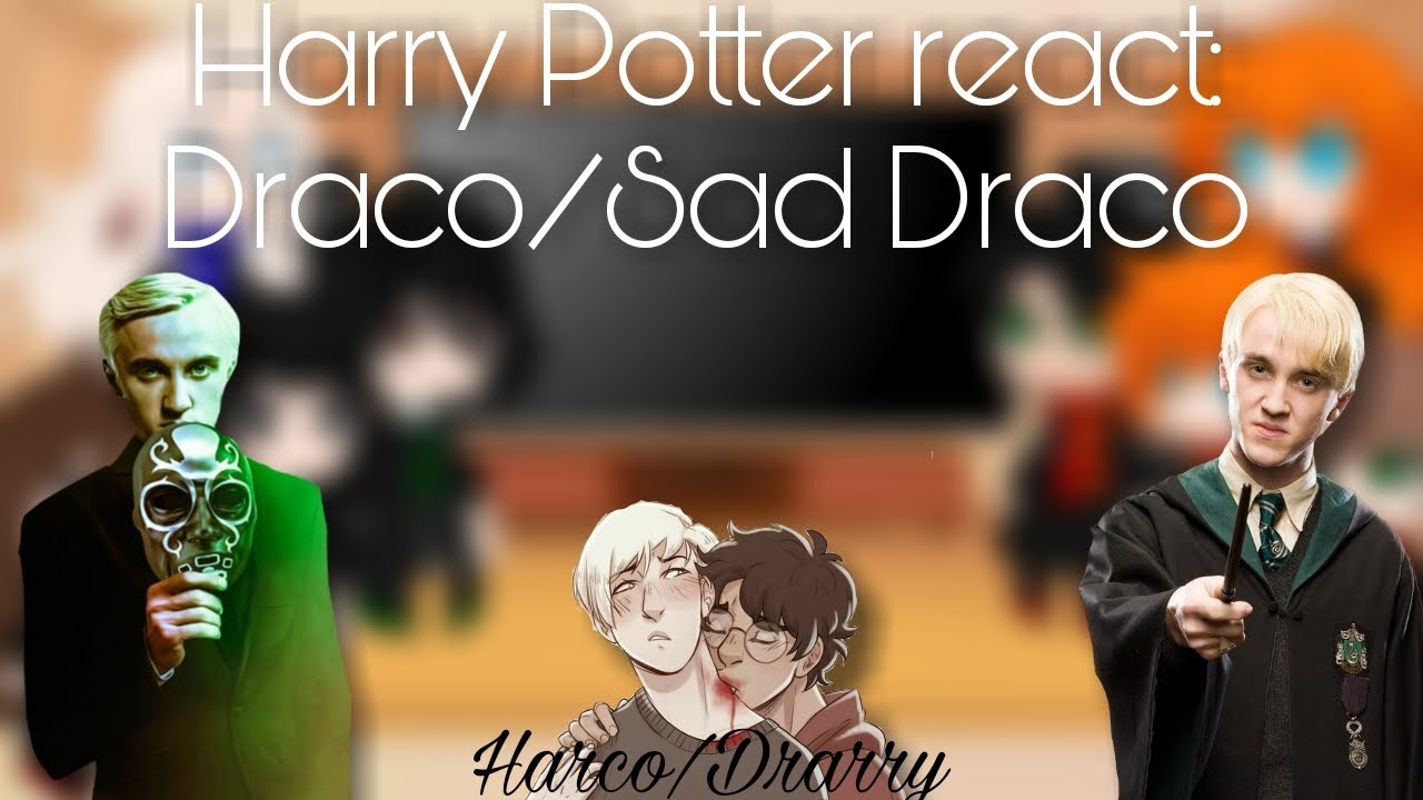 Harry Potter react: Draco/Draco Sad 1/1