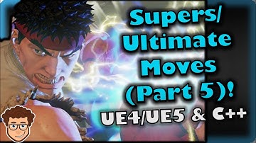 Super Moves (Part 5) | How To Make YOUR OWN Fighting Game | UE4/UE5 & C++ Tutorial, Part 110
