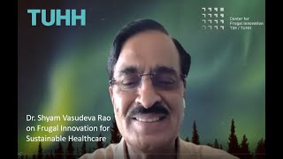 Dr. Shyam Vasudeva Rao on Frugal Innovation in Healthcare: TUHH Talk