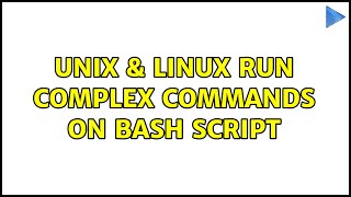 Unix & Linux: Run complex commands on bash script (2 Solutions!!)
