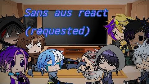 Sans aus react to request video (Short cause there