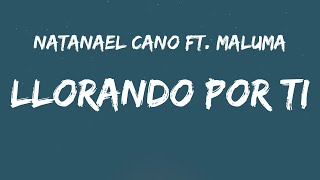 Natanael Cano Ft. Maluma - Llorando Por Ti (Letra\/Lyrics)