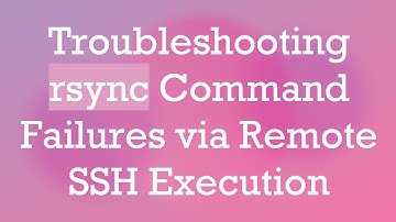 Troubleshooting rsync Command Failures via Remote SSH Execution