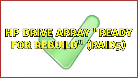 HP drive array "ready for rebuild" (RAID5)