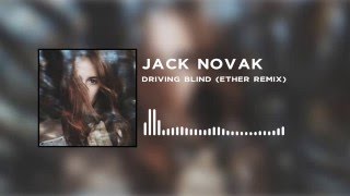 Jack Novak - Driving Blind (Ether Remix)
