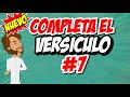 COMPLETA EL VERSÍCULO #7 / 25 PREGUNTAS