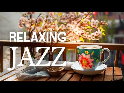 Instrumental Jazz Smooth Music - Relaxing Piano Jazz Music & Delicate March Bossa Nova for Good mood