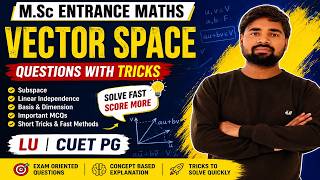 L-01//🔥Vector Space Questions with Tricks | MSc Entrance Maths | LU | CUET