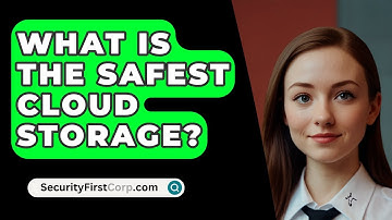 What Is The Safest Cloud Storage? - SecurityFirstCorp.com