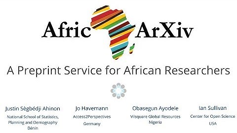Introducing AfricArXiv: A preprint service for African Scientists