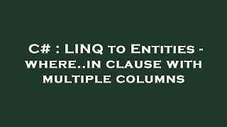 C# : LINQ to Entities - where..in clause with multiple columns