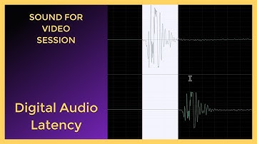 Sound for Video Session: Digital Audio Latency