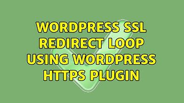 Wordpress: SSL redirect loop using Wordpress HTTPS Plugin (2 Solutions!!)