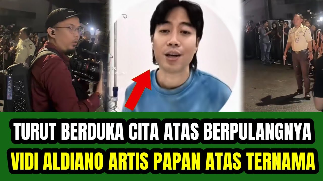 TURUT BERDUKA CITA ATAS BERPULANGNYA VIDI ALDIANO ‼️ARTIS PAPAN ATAS TERNAMA  !