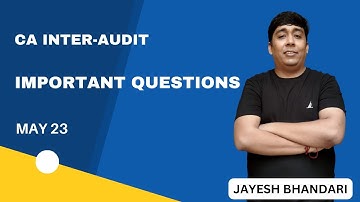 CA INTER- AUDIT | IMPORTANT QUESTIONS | MAY 23 | JAYESH BHANDARI