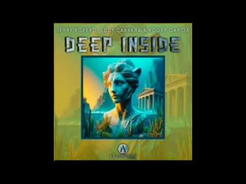 Jerry Ropero Eddy Cabrera Roger Garcia Deep Inside Extended Mix 