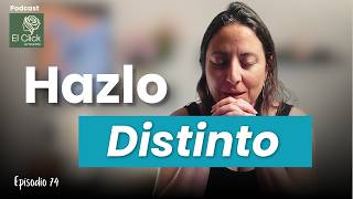 #74 Haz algo distinto y cambia tu calma