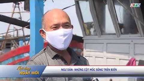 NGƯ DÂN - NHỮNG CỘT MỐC SỐNG TRÊN BIỂN