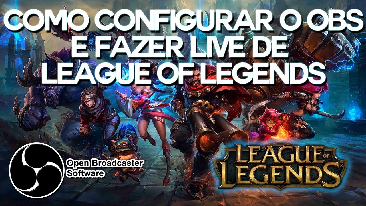 Como configurar o OBS e fazer live de League of Legends! - YouTube