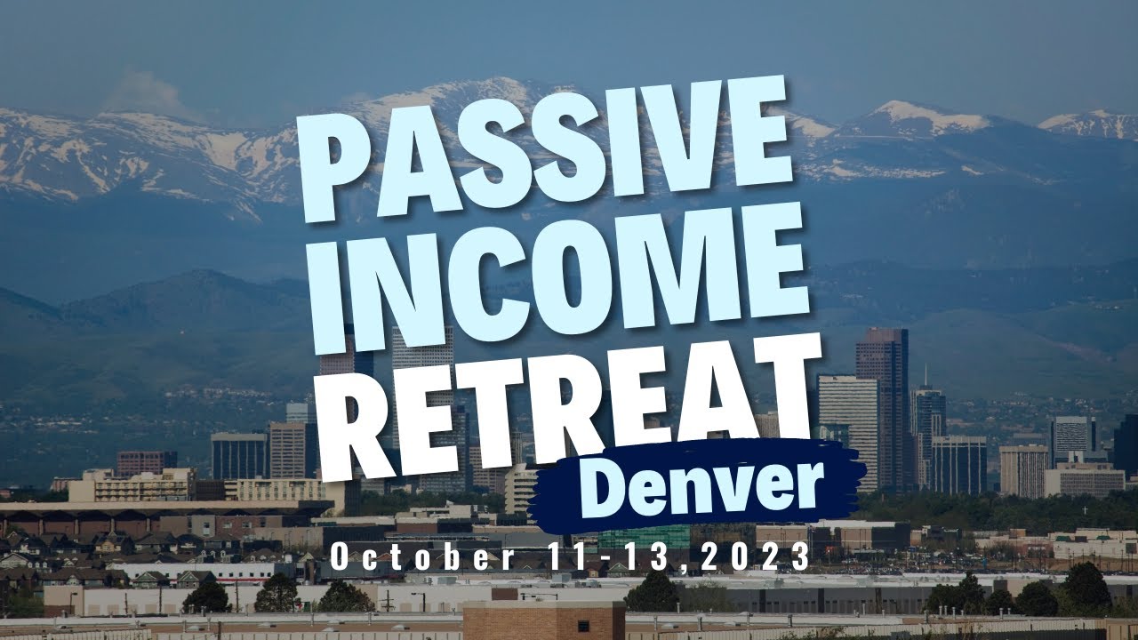 Turn Active Earnings Into Passive Gains Limited Spots at Passive Retreat Denver! YouTube