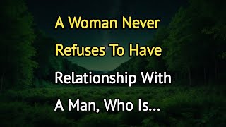 A Woman Never Refuses To Have Relationship With A Man,Who Is...|Psychology Says