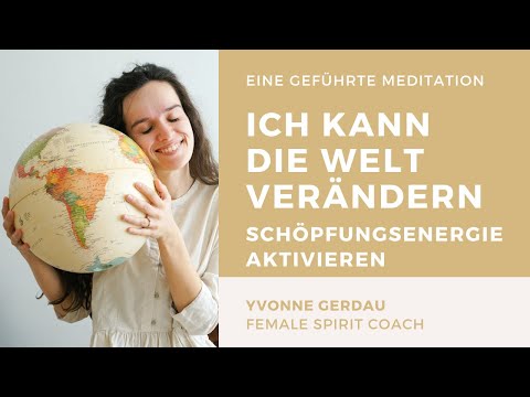 ?‍♀️Geführte Meditation: Ich kann die Welt verändern - Aktivierung Deiner Schöpfungsenergie