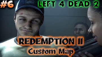 FUCKED IT UP! - Left 4 Dead 2 REDEMPTION 2 or II Custom Map Part 6