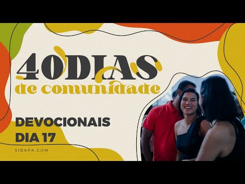 40 DIAS DE COMUNIDADE- Devocional DIA 17
