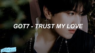 Download lagu GOT7 (갓세븐) - 'TRUST MY LOVE' (Easy Lyrics)