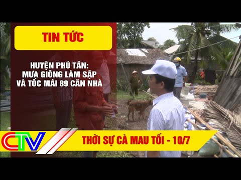 Video Thời sự Cà Mau tối 10.7.2022 | Huyện Phú Tân: mưa... - youtube