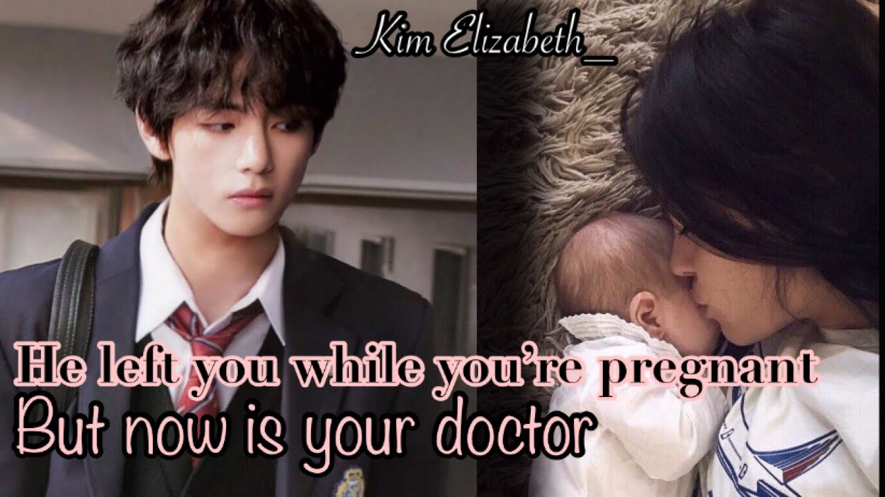 He left you while you’re pregnant but is your doctor now || Taehyung oneshot ||