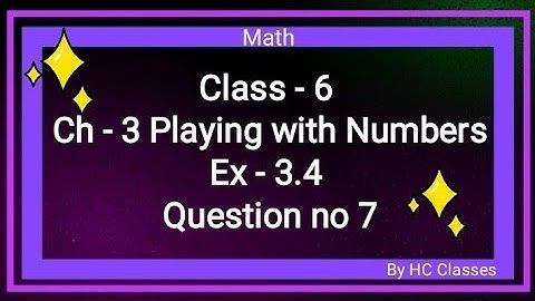 Class-6 | Ch-3 Playing With Numbers | Ex 3.4 | Question no - 7 |#class6 #math #ch3 #ex3.4