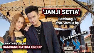 Janji Setia ( Cover ) - Jamila feat. Bambang Satria Group Live Rawameneng 17 mei 2023