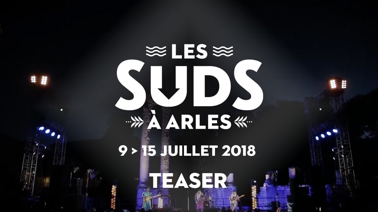 Festival Les Suds, à Arles 2018 - Teaser - YouTube