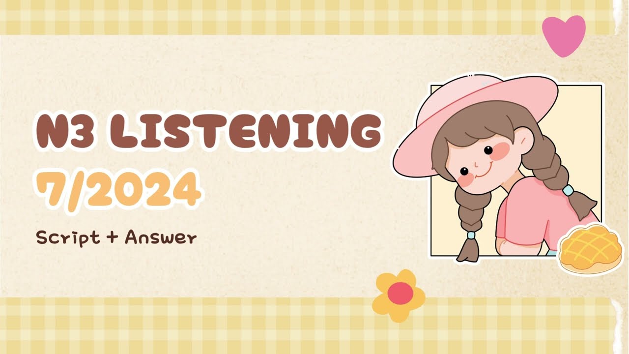 JLPT N3 7/2024 Listening with IMPORTANT KEYWORDS !