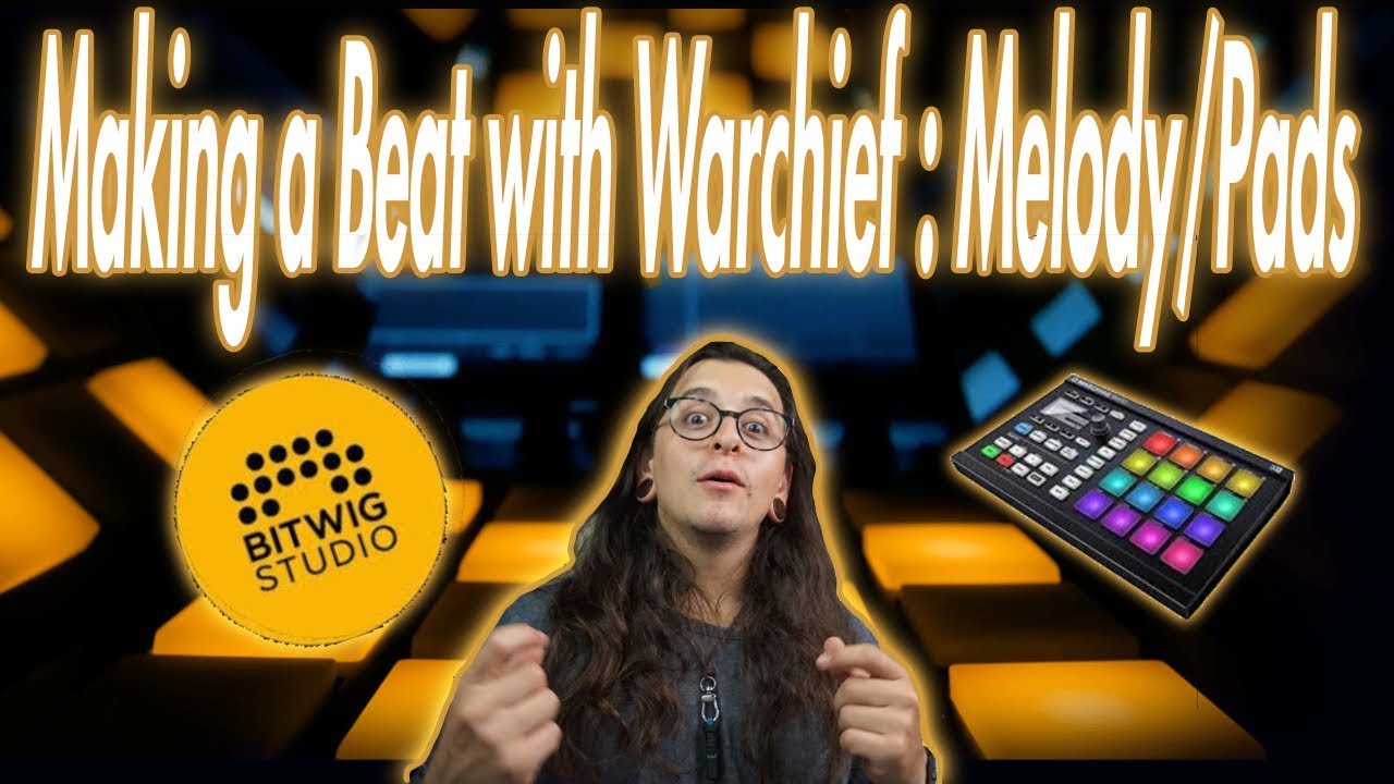 Making a Beat with Warchief : Melody/Pads