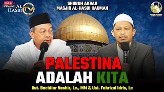 🔴 UST. BACHTIAR NASIR & UST. FAHRIZAL IDRIS | PALESTINA ADALAH KITA | MASJID AL HASBI KAUMAN