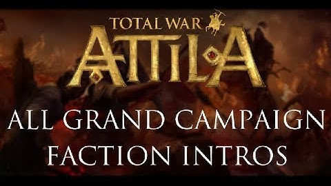 Total War: Attila - All Grand Campaign Faction Intros/Briefings