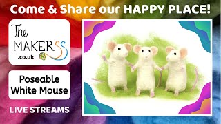 Needle Felt Poseable Mouse StabAlong  The Makerss HAPPY PLACE Live Stream