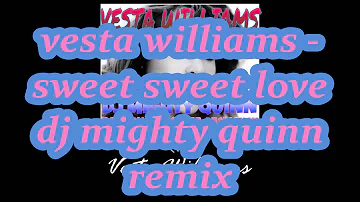 Vesta Williams - Sweet Sweet Love(Rest In Peace) DJ MIGHTY QUINN Remix