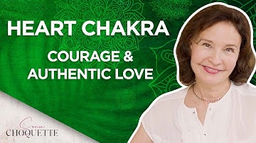 Understanding the Heart Chakra Part 4: The Courageous Heart | Sonia Choquette
