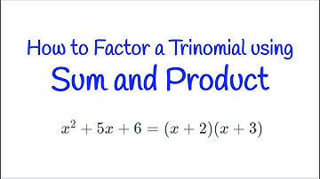 How to Factor using the Sum & Product Method