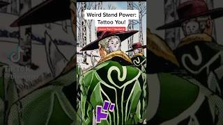 Weird Stand Power: Tattoo You! #jojo #jjba #jojosbizzareadventure #anime #manga