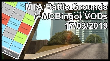 MTA:Battle Grounds (+MCBingo) VODs 17/03/2019