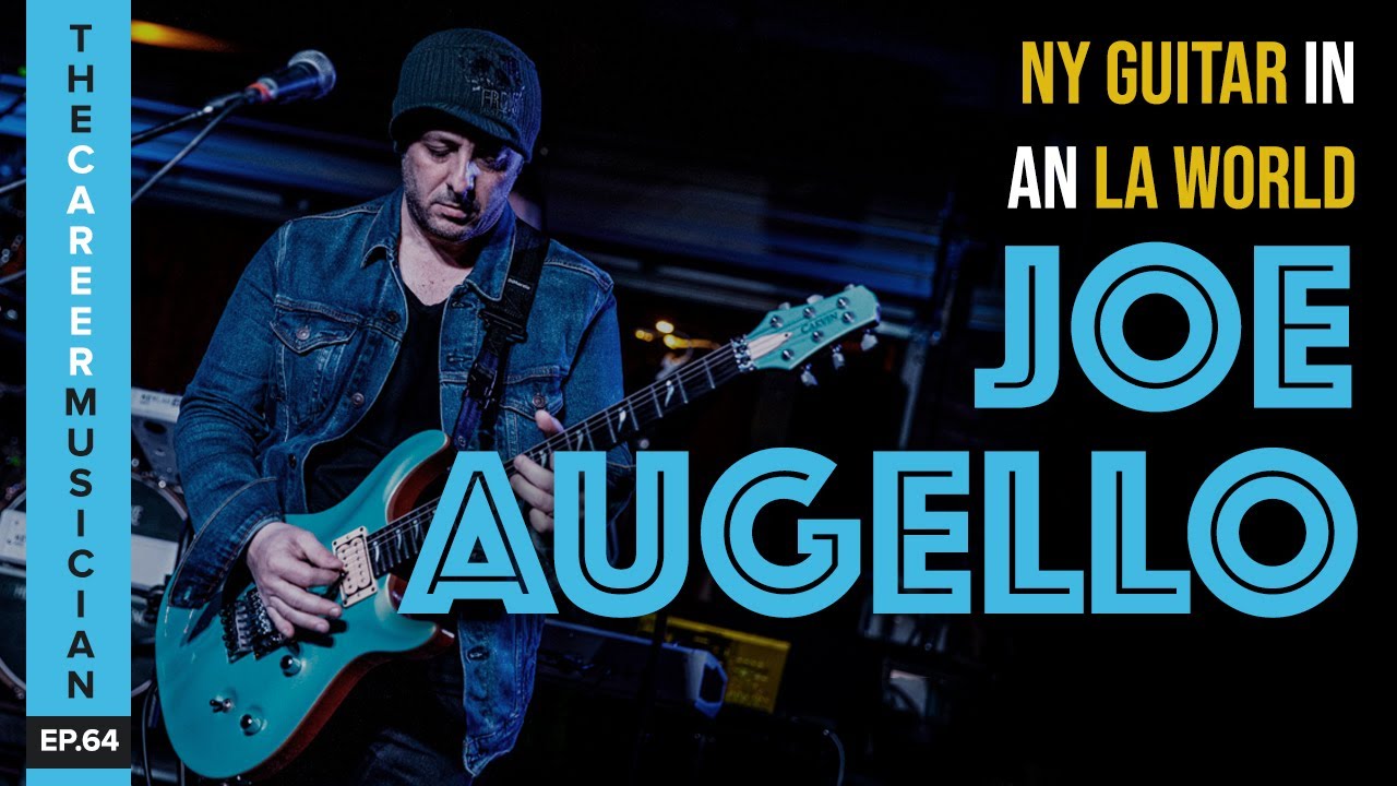 The Career Musician Episode 64: Joe Augello | NY Guitar In An LA World