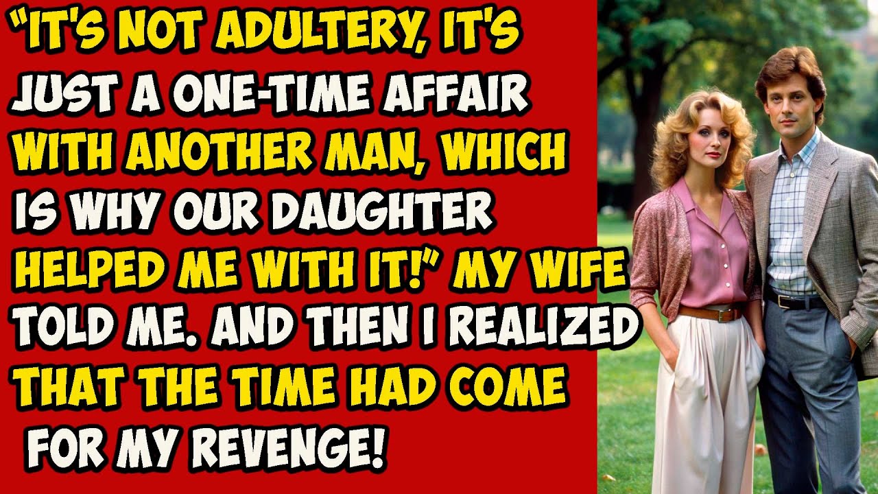 It's not adultery, it's just a one-time affair with another man, which is why our daughter helped